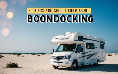 6 Things You Need to Know About Boondocking (It will Change Your Life)